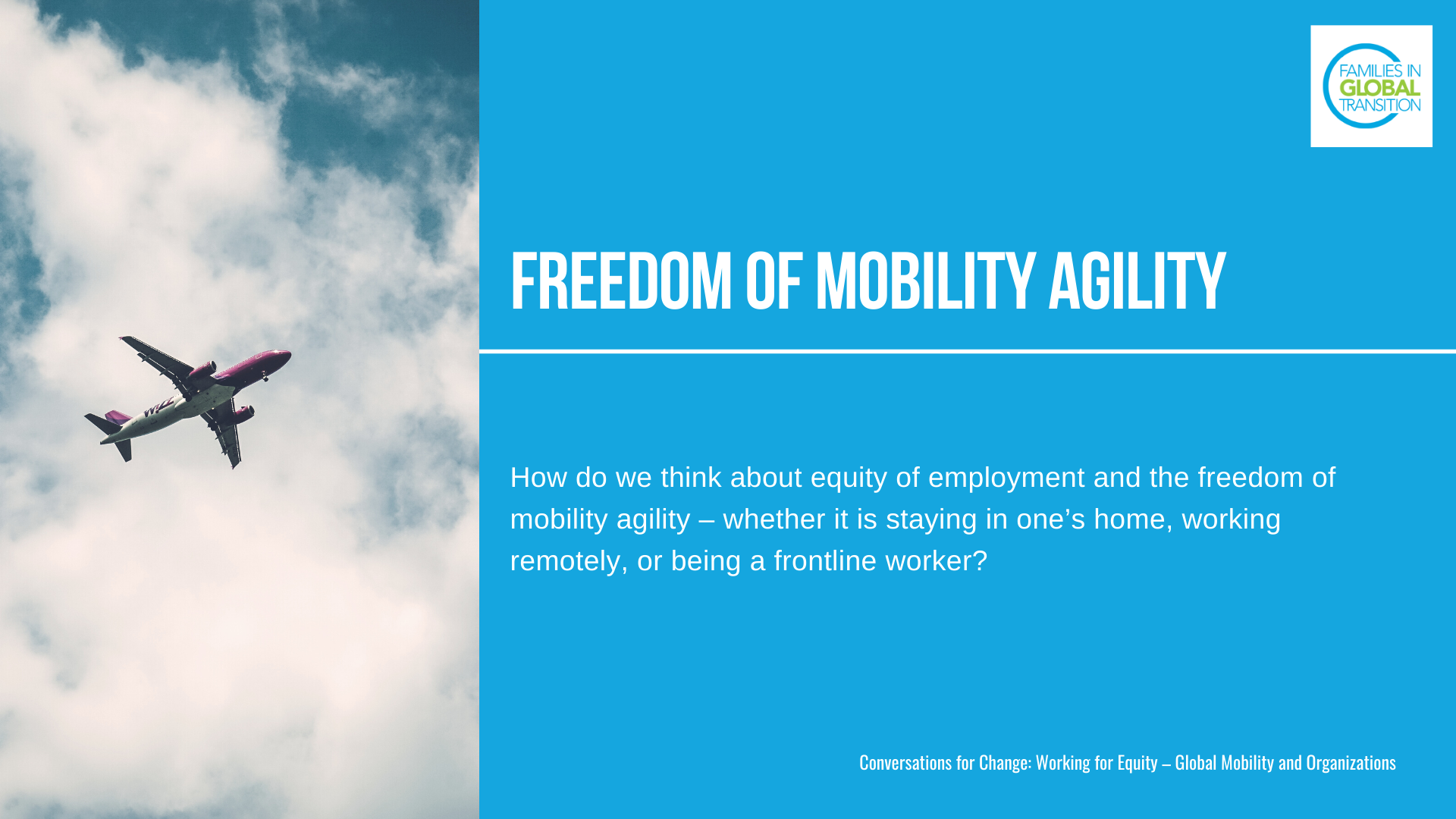 Freedom of mobility agility: How do we think about equity of employment and the freedom of mobility agility – whether it is staying in one’s home, working remotely, or being a frontline worker?