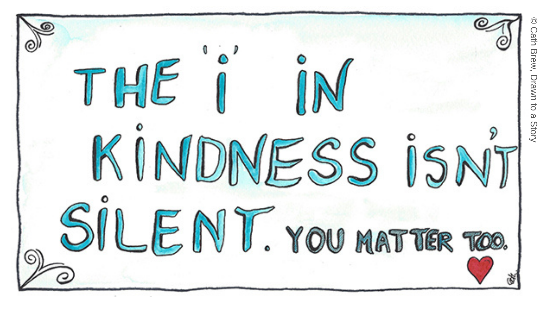 The 'i' in kindness isn't silent. You matter too.